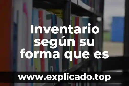 Que es la forma del razonamiento 3 Inventario según su forma que es