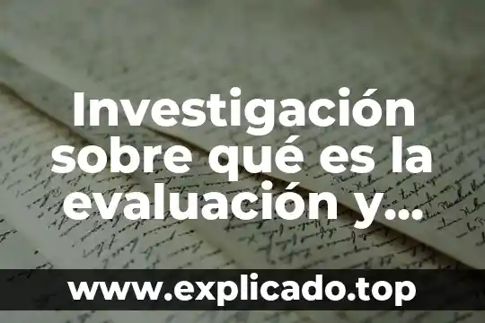 Que es una evaluacion de examen 5 Investigación sobre qué es la evaluación y sus herramientas