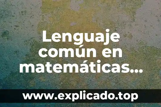 Que es el lenguaje y tipos de lenguajes psicologia 7 Lenguaje común en matemáticas que es