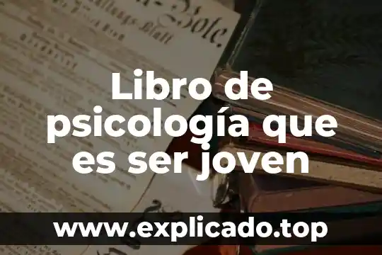 Que es ser un adulto joven 8 Libro de psicología que es ser joven