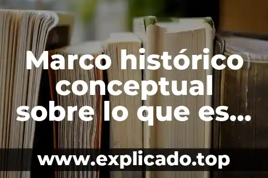 Que es principio conceptual definicion 3 Marco histórico conceptual sobre lo que es ciudadanía y democracia