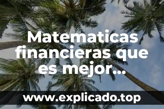 Que es fecha de negociación matematicas financieras 5 Matematicas financieras que es mejor recibir