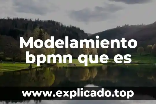 Que es una cas señorial 3 Modelamiento bpmn que es