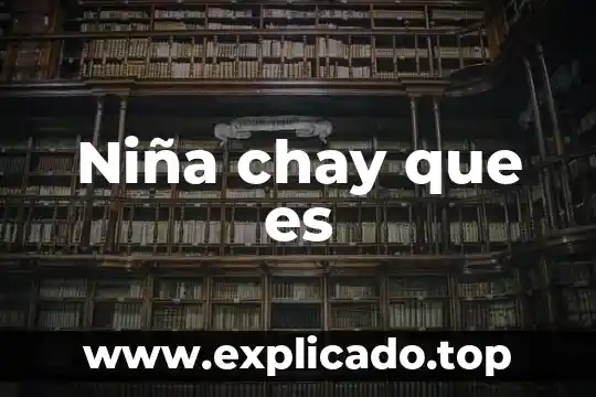 Niña chay que es