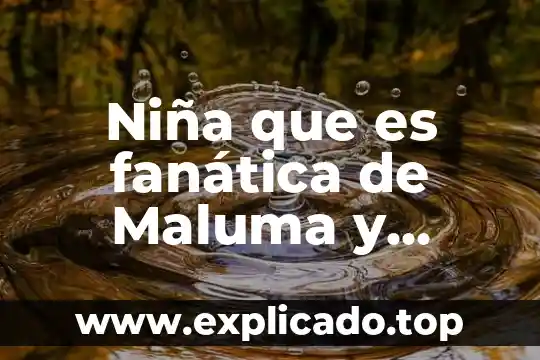Niña que es fanática de Maluma y conoce la letra