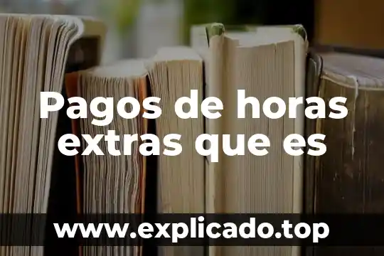 Que es balance pagos 3 Pagos de horas extras que es