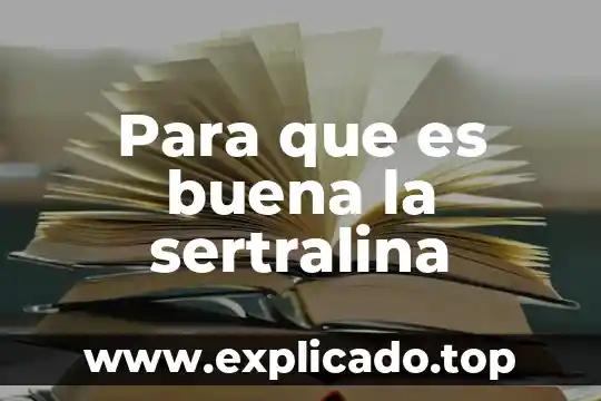 Qué es comierso con buena explicación 5 Para que es buena la sertralina