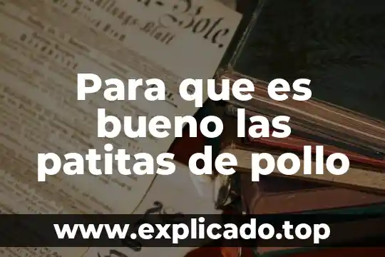 Biletan forte para que es bueno 5 Para que es bueno las patitas de pollo