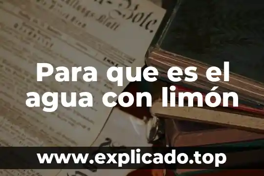 Para que es el agua con limón