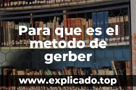 Que es el metodo trocoso 7 Para que es el metodo de gerber