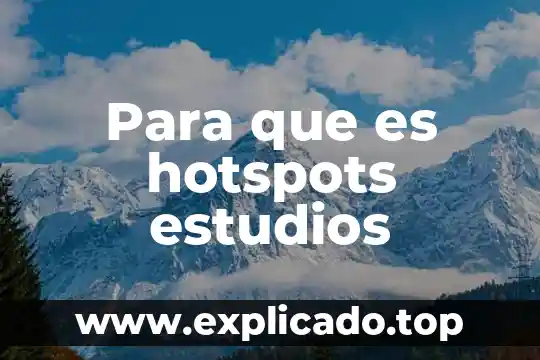 Que es or e ic estudios probabilidad 4 Para que es hotspots estudios