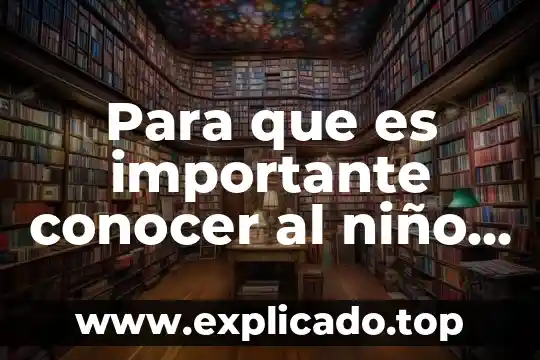 Por que es importante conocer la piel 7 Para que es importante conocer al niño en donde trabajas