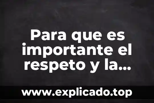 Para que es importante el respeto y la convivencia