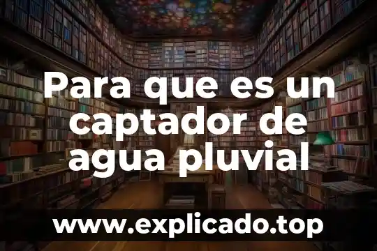 Para que es un captador de agua pluvial