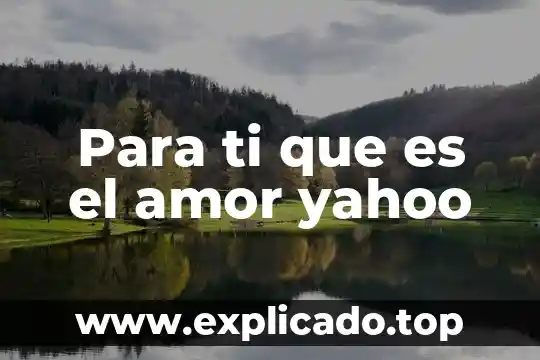 Para ti que es el desarrollo sustentable 8 Para ti que es el amor yahoo