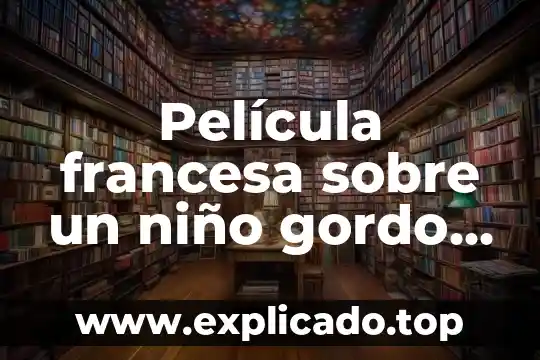 Bruja que es buena caperucita roja pelicula mexicana 6 Película francesa sobre un niño gordo que es adoptado