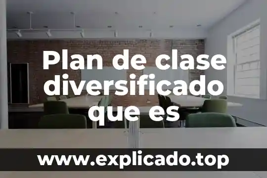 Qué es la clase social 5 Plan de clase diversificado que es