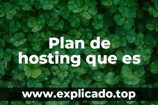 Que es un plan hosting 4 Plan de hosting que es