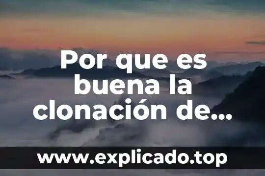 Por que es buena la clonación de animales