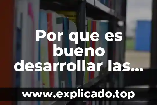 Que es vals para desarrollar la estratroducto de su elección 3 Por que es bueno desarrollar las competencias en los estudiantes