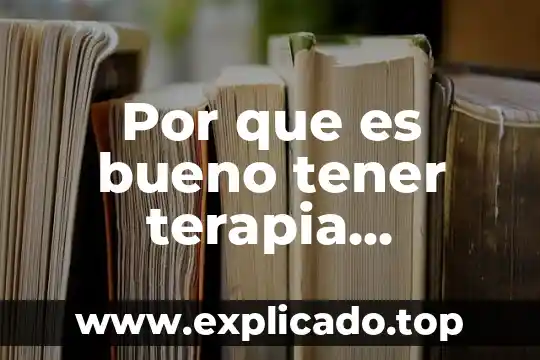 Que es terapia de choque en un niño 6 Por que es bueno tener terapia psicologica