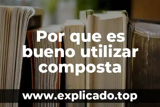 Por que es importante utilizar escalas de quimica 4 Por que es bueno utilizar composta