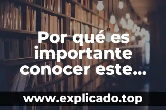 Por qué es importante conocer este tema