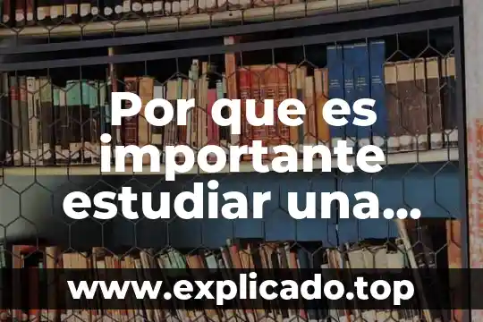 Por que es importante elegir una carrera 8 Por que es importante estudiar una carrera
