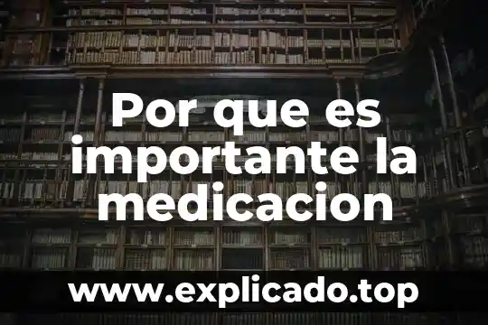 Por que es importante la medicacion