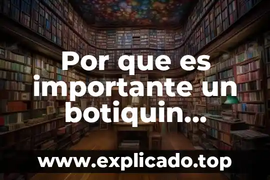 Que es estudio medico social 5 Por que es importante un botiquin medico