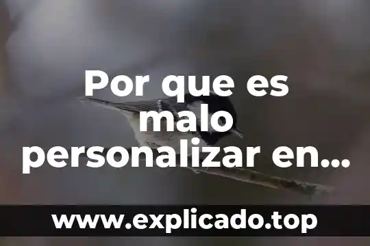 Que es texto personal 6 Por que es malo personalizar en un texto