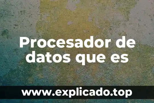 Que es una base de datos administrativa 8 Procesador de datos que es