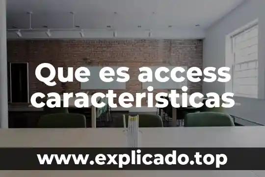 Que es la ideologia y sus caracteristicas 6 Que es access caracteristicas