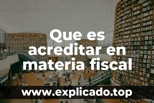 Qué es un cfedi en materia fiscal 3 Que es acreditar en materia fiscal