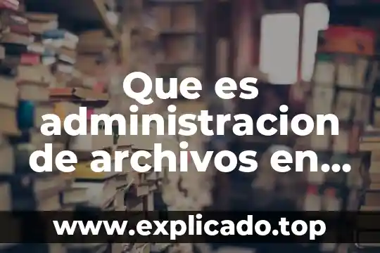 Que es un cliente de archivos en redes 4 Que es administracion de archivos en sistemas operativos