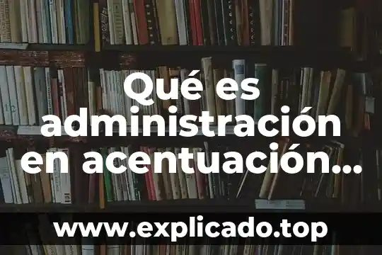 Que es la administracion de efectivo y valores negociables 3 Qué es administración en acentuación en mercadotecnia