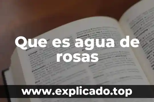 Que es un proyecto de transversalidad del agua 8 Que es agua de rosas