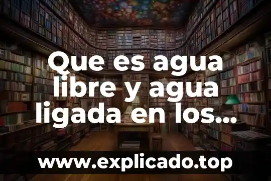 Que es el metodo cientifico en los alimentos 7 Que es agua libre y agua ligada en los alimentos