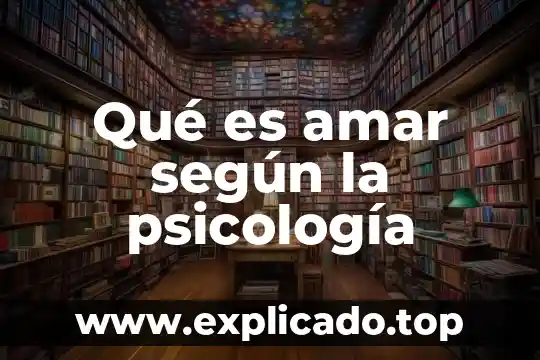 Que es competitividad según el foro económico mundial 5 Qué es amar según la psicología