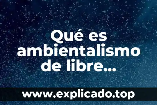 Que es un carboxilo libre 3 Qué es ambientalismo de libre mercado