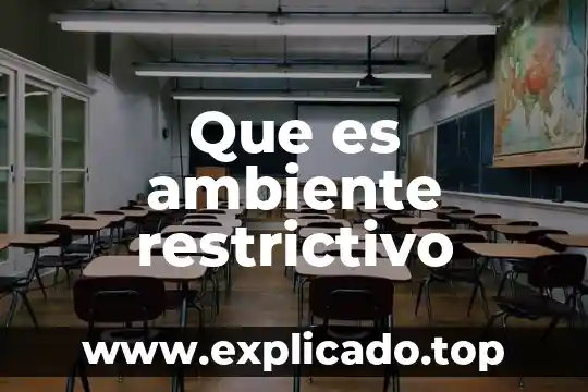 Qué es ambiente topping 7 Que es ambiente restrictivo