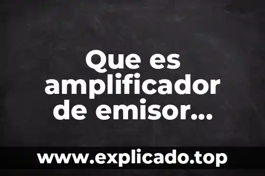 El carbonato común que es lo que contiene 3 Que es amplificador de emisor comun