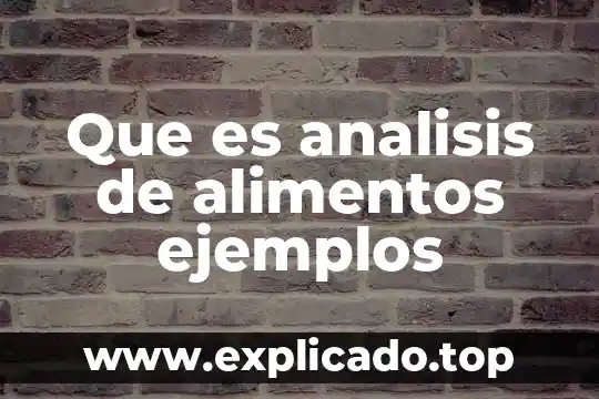 Que es el metodo cientifico en los alimentos 8 Que es analisis de alimentos ejemplos