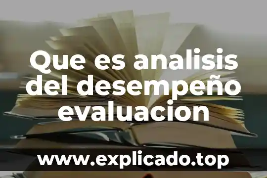 Que es la evaluacion de personal 5 Que es analisis del desempeño evaluacion