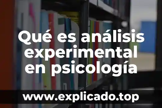 Que es estructuras especializadas 3 Qué es análisis experimental en psicología