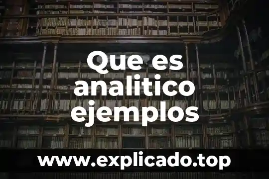 Que es macroscopicas ejemplos 5 Que es analitico ejemplos