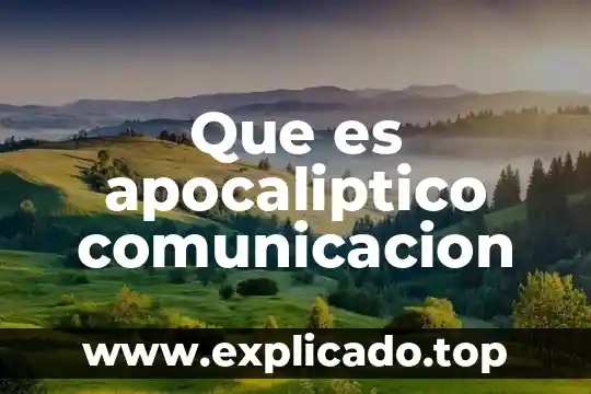 Que es el metodo de comunicacion tendencial 6 Que es apocaliptico comunicacion