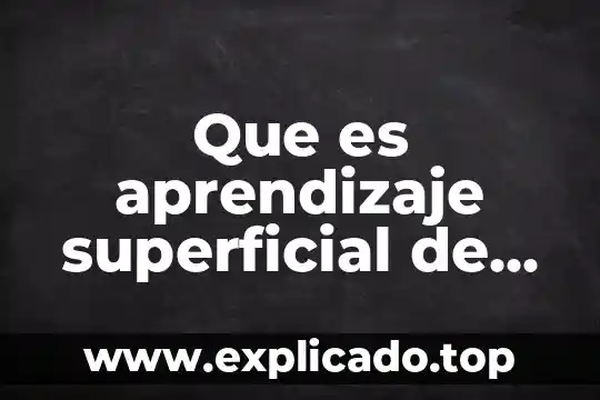 Que es aprendizaje superficial de john biggs