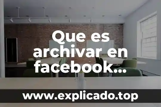 Qué es archivar los chats en WhatsApp 4 Que es archivar en facebook messenger