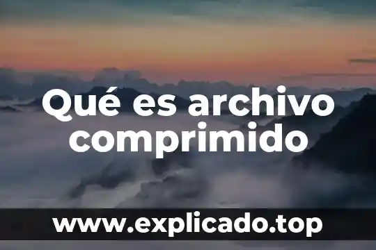 Qué es archivo comprimido